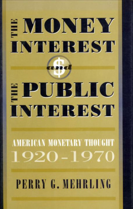 Perry G. Mehrling - The Money Interest and the Public Interest: American Monetary Thought, 1920-1970