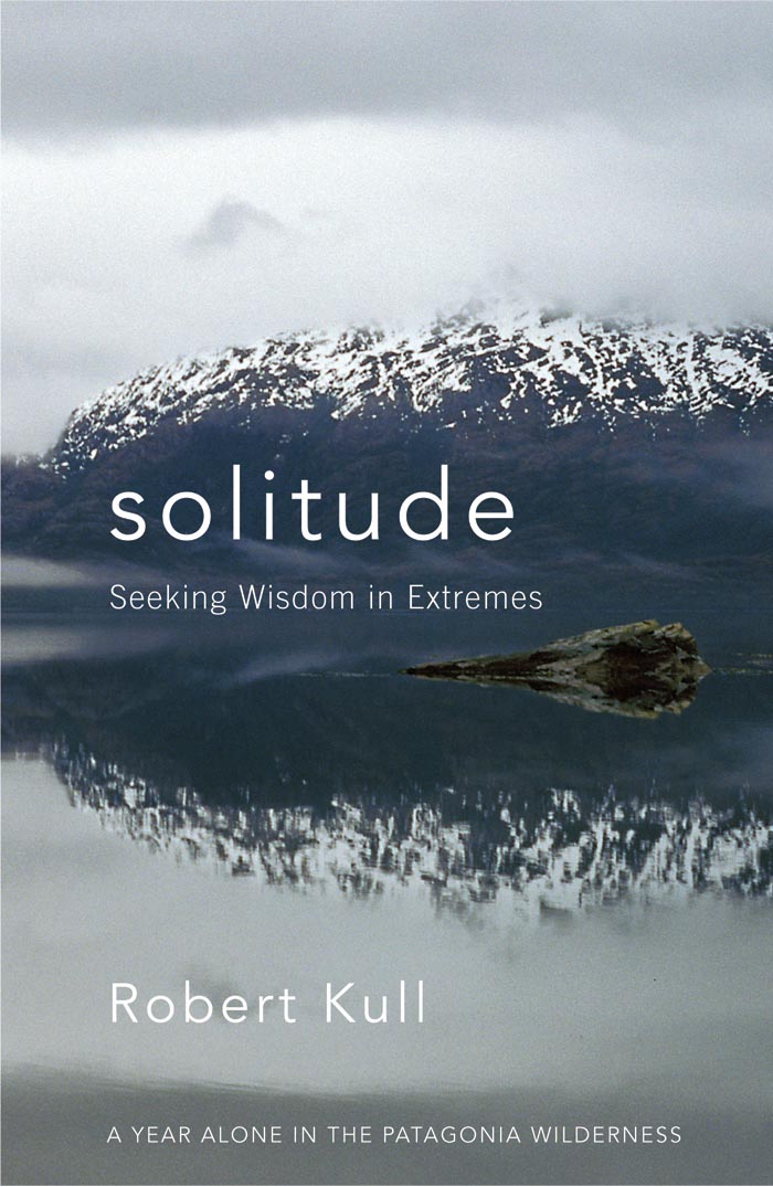 s o l i t u d e s o l i t u d e Seeking Wisdom in Extremes Robert Kull A - photo 1