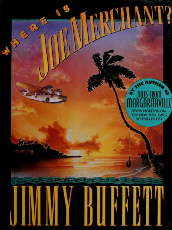 Where Is Joe Merchant A Novel Tale by Jimmy Buffett Harcourt Brace Jovanovich - photo 1