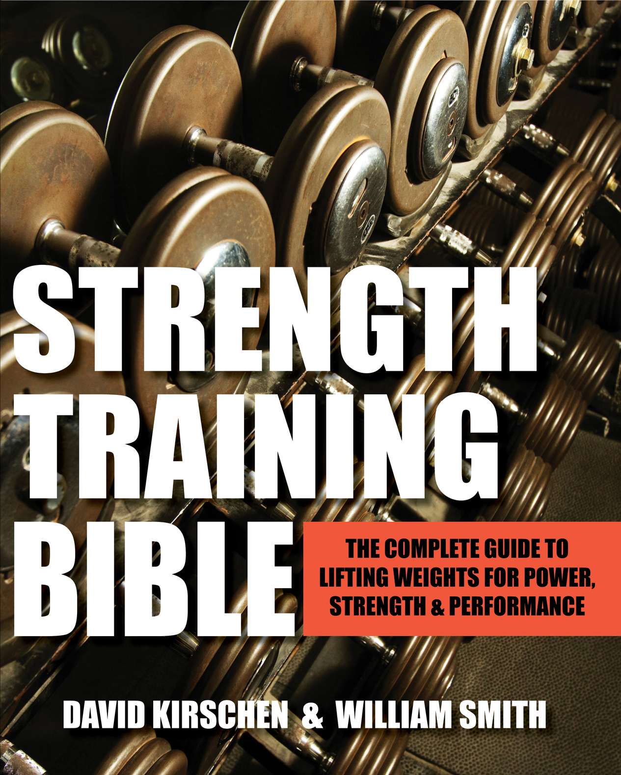 Strength Training Bible for Men The Complete Guide to Lifting Weights for Power Strength Performance - photo 1