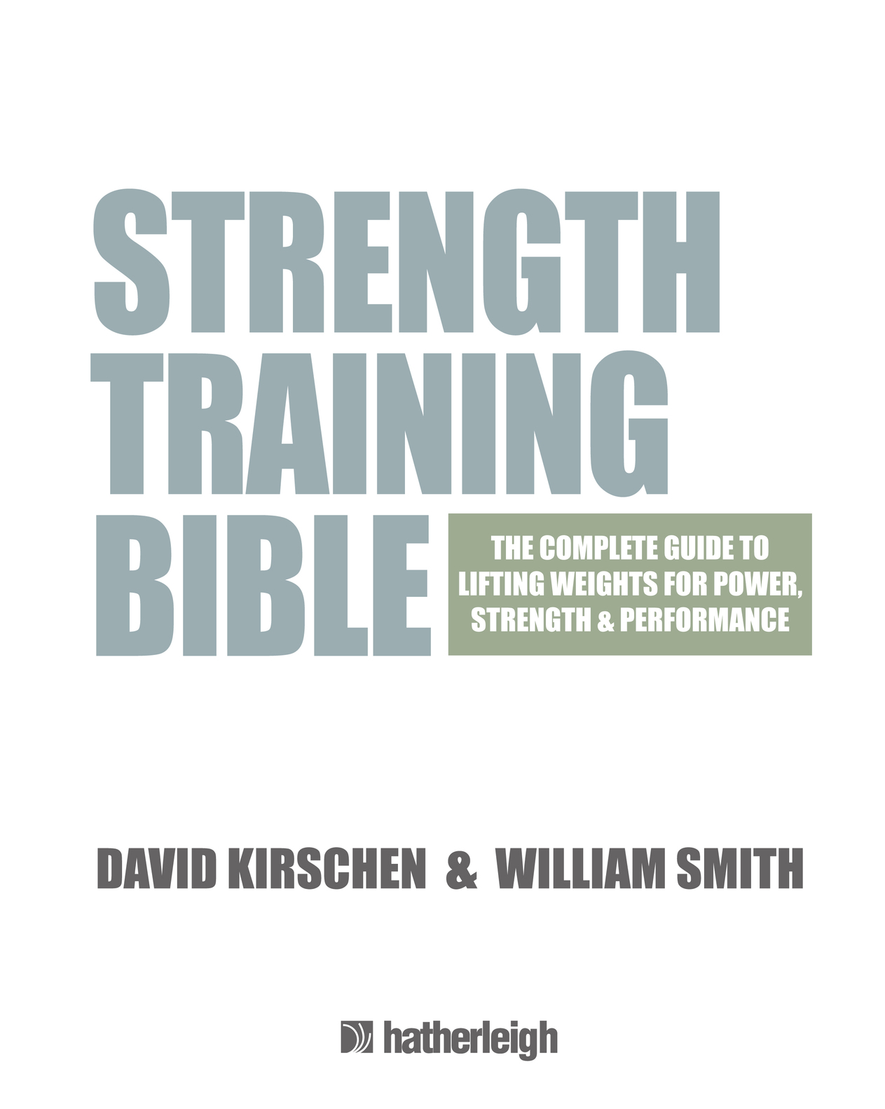 Strength Training Bible for Men The Complete Guide to Lifting Weights for Power Strength Performance - photo 2