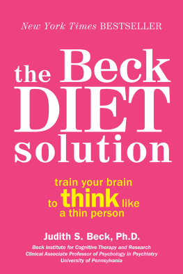 Judith S. Beck - The Beck Diet Solution: Train Your Brain to Think Like a Thin Person