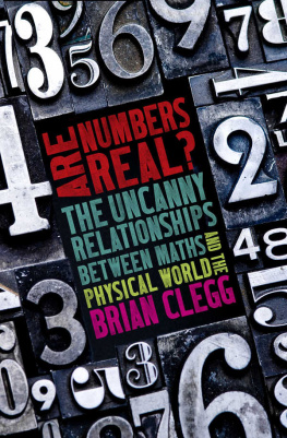 Brian Clegg - Are Numbers Real?: The Uncanny Relationships Between Maths and the Physical World