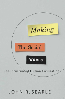 John R. Searle Making the Social World: The Structure of Human Civilization