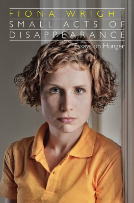 Fiona Wright - Small Acts of Disappearance: Essays on Hunger