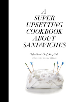 Tyler Kord A Super Upsetting Cookbook About Sandwiches