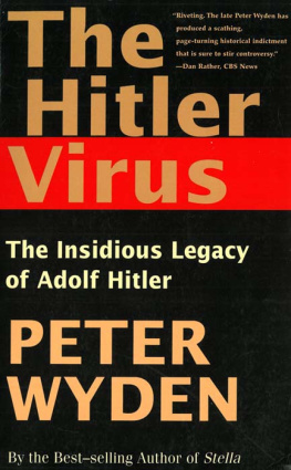 Peter Wyden - The Hitler Virus: The Insidious Legacy of Adolph Hitler
