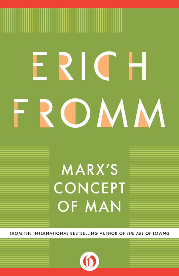 Marxs Concept of Man Erich Fromm With a translation from Marxs Early Writings - photo 1