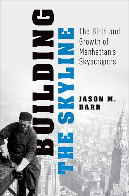 Jason M. Barr Building the Skyline: The Birth and Growth of Manhattan’s Skyscrapers