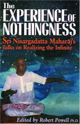 Sri Nisargadatta Maharaj The Experience of Nothingness: Sri Nisargadatta Maharaj’s Talks on Realizing the Infinite