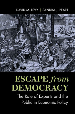 David M. Levy Escape from Democracy: The Role of Experts and the Public in Economic Policy