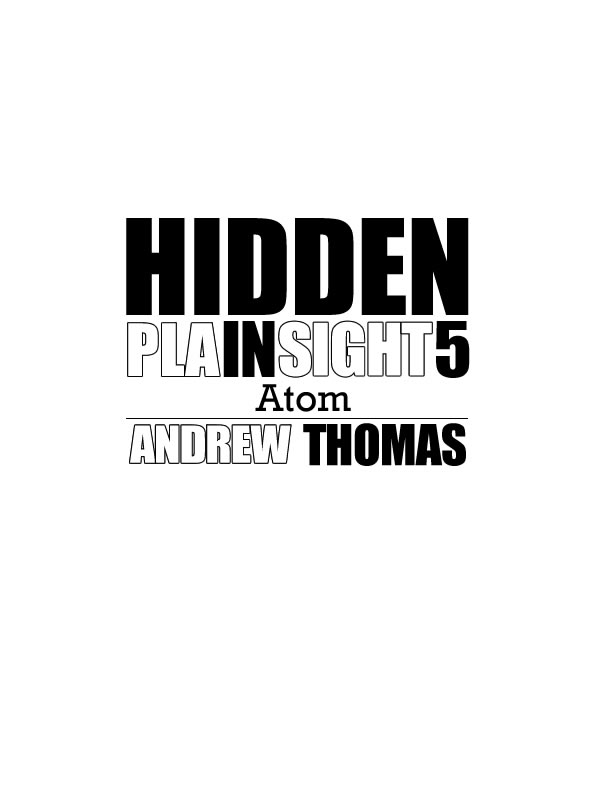 HIDDEN IN PLAIN SIGHT 5 Atom Copyright 2016 Andrew DH Thomas All rights - photo 1