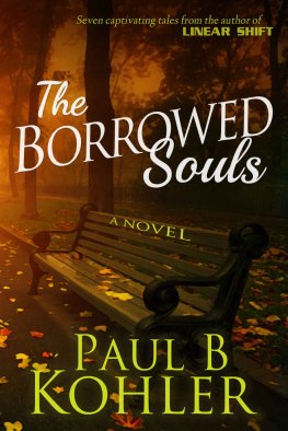 Paul Kohler - The Borrowed Souls, A Novel