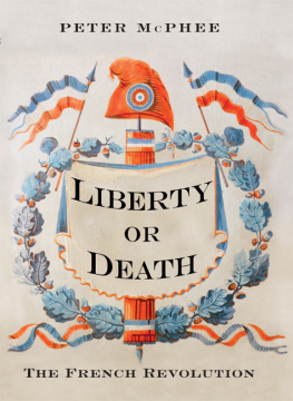Peter McPhee Liberty or Death: The French Revolution