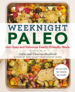 Julie Mayfield Weeknight Paleo: 100+ Easy and Delicious Family-Friendly Meals