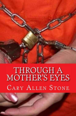 Cary Allen Stone - Through a Mother’s Eyes: A True Story