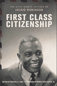 Michael G. Long - First Class Citizenship: The Civil Rights Letters of Jackie Robinson