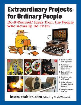 Noah Weinstein (ed.) - Extraordinary Projects for Ordinary People: Do-It-Yourself Ideas from the People Who Actually Do Them