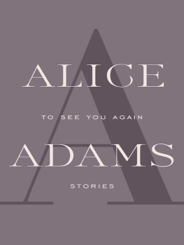 Alice Adams - To See You Again: Stories