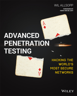 Wil Allsopp Advanced Penetration Testing. Hacking the World’s Most Secure Networks