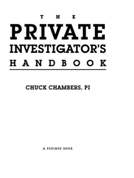 Chuck Chambers - The Private Investigator Handbook: The Do-It-Yourself Guide to Protect Yourself, Get Justice, or Get Even