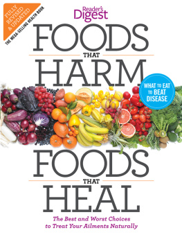 Editors of Reader’s Digest Foods that Harm, Foods That Heal: The Best and Worst Choices to Treat Your Ailments Naturally