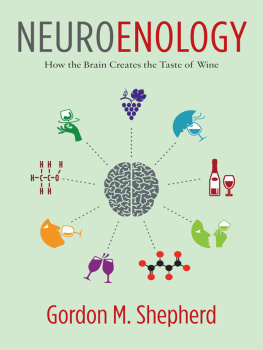 Gordon M. Shepherd - Neuroenology: How the Brain Creates the Taste of Wine
