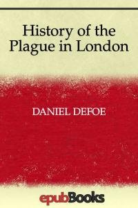 Daniel Defo History of the Plague in London