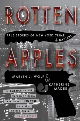 Marvin J. Wolf - Rotten Apples: True Stories of New York Crime and Mystery