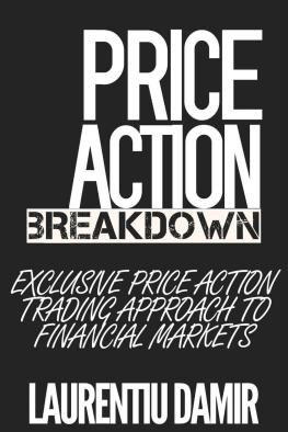 Laurentiu Damir - Price Action Breakdown: Exclusive Price Action Trading Approach to Financial Markets