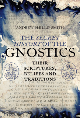 Andrew Phillip Smith The Secret History of the Gnostics