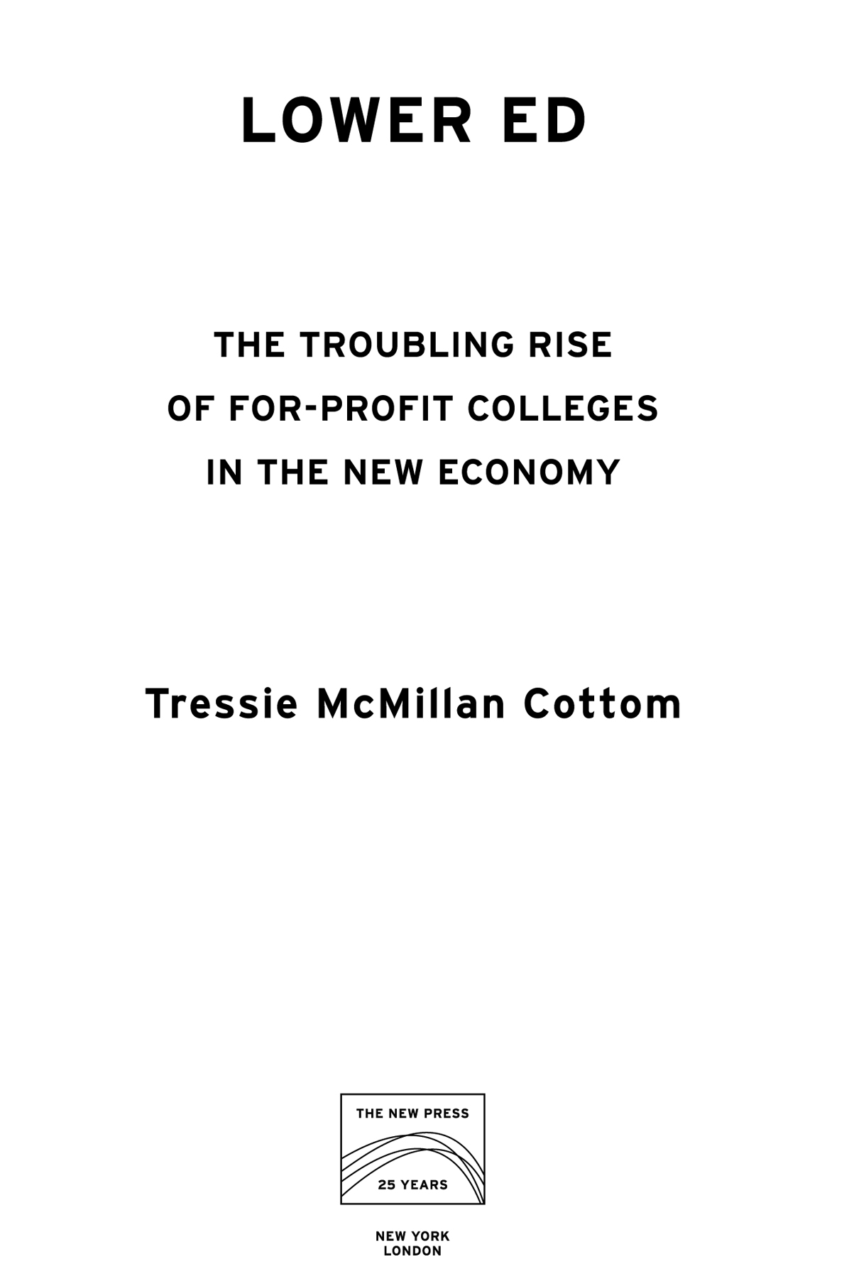 2017 by Tressie McMillan Cottom All rights reserved No part of this book may - photo 3