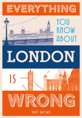 Matt Brown - Everything You Know About London is Wrong