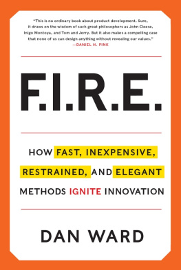 Dan Ward - FIRE: How Fast, Inexpensive, Restrained, and Elegant Methods Ignite Innovation