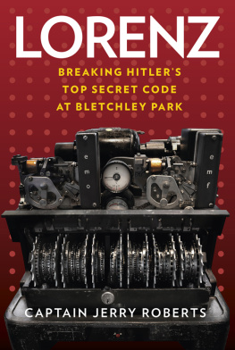 Jerry Roberts - Lorenz: Breaking Hitler’s Top Secret Code at Bletchley Park