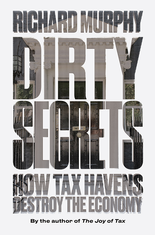 Dirty Secrets How Tax Havens Destroy the Economy - image 1