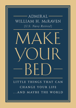 William H. McRaven Make Your Bed: Little Things That Can Change Your Life...And Maybe the World