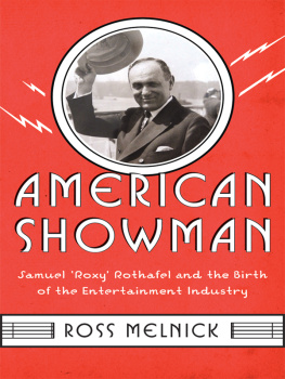 Ross Melnick - American Showman: Samuel Roxy Rothafel and the Birth of the Entertainment Industry, 1908-1935