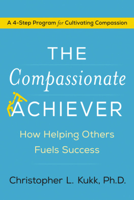 Christopher L. Kukk The Compassionate Achiever: How Helping Others Fuels Success