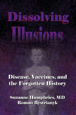Suzanne Humphries - Dissolving Illusions. Disease, Vaccines and the Forgotten History