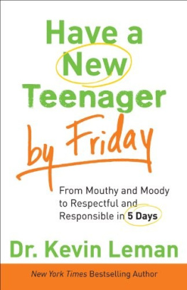 Dr. Kevin Leman - Have a New Teenager by Friday: From Mouthy and Moody to Respectful and Responsible in 5 Days