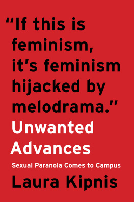 Laura Kipnis - Unwanted Advances: Sexual Paranoia Comes to Campus