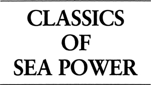 SERIES EDITORS INTRODUCTION The Classics of Sea Power series makes readily - photo 1