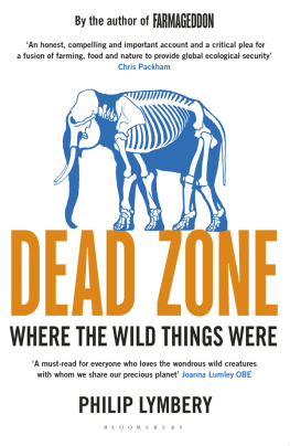 Philip Lymbery - Dead Zone: Where the Wild Things Were