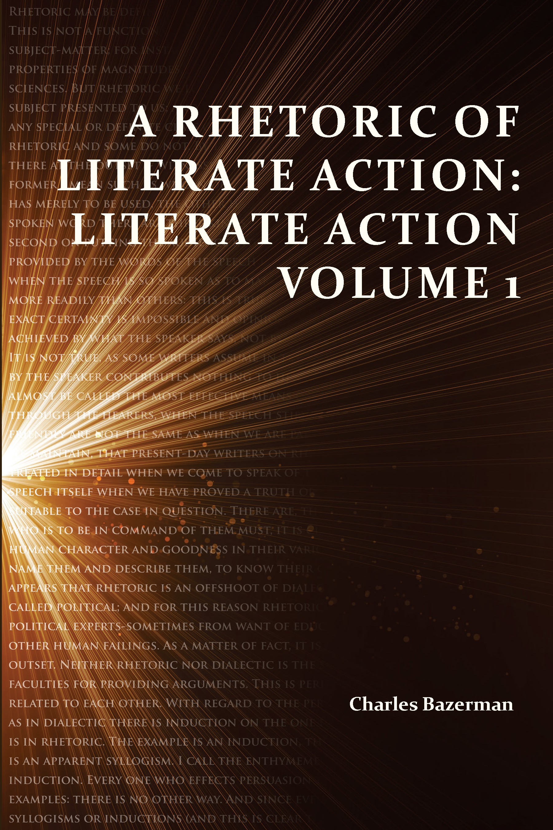 A Rhetoric of Literate Action Literate Action Volume 1 By Charles Bazerman - photo 1