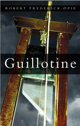 Robert Frederick Opie Guillotine: The Timbers of Justice