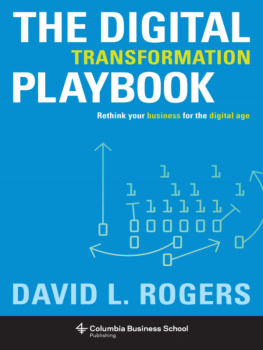 David L. Rogers - The Digital Transformation Playbook: Rethink Your Business for the Digital Age