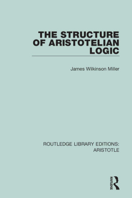James Wilkinson Miller - The Structure of Aristotelian Logic
