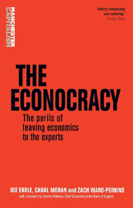 Joe Earle The Econocracy: The Perils of Leaving Economics to the Experts