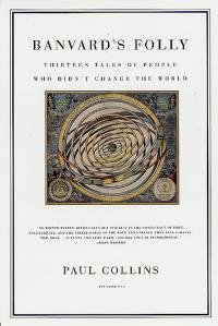 Paul Collins - Banvard's Folly: Thirteen Tales of People Who Didn't Change the World